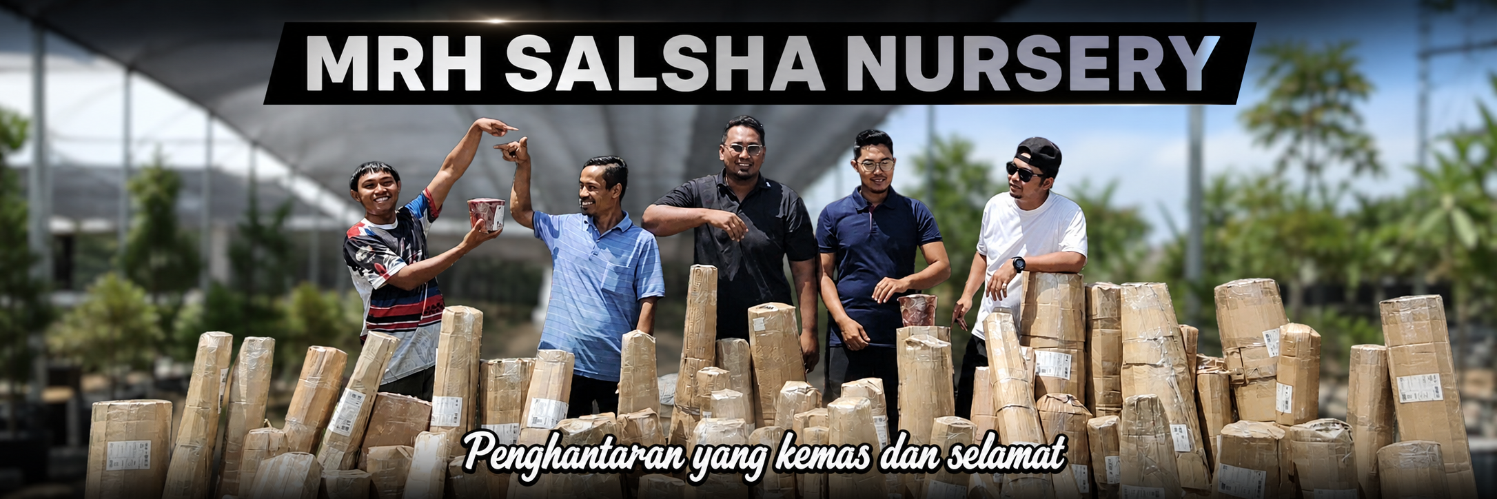 Team MRH Salsha Nursery dan penghantaran pokok yang kemas dan selamat